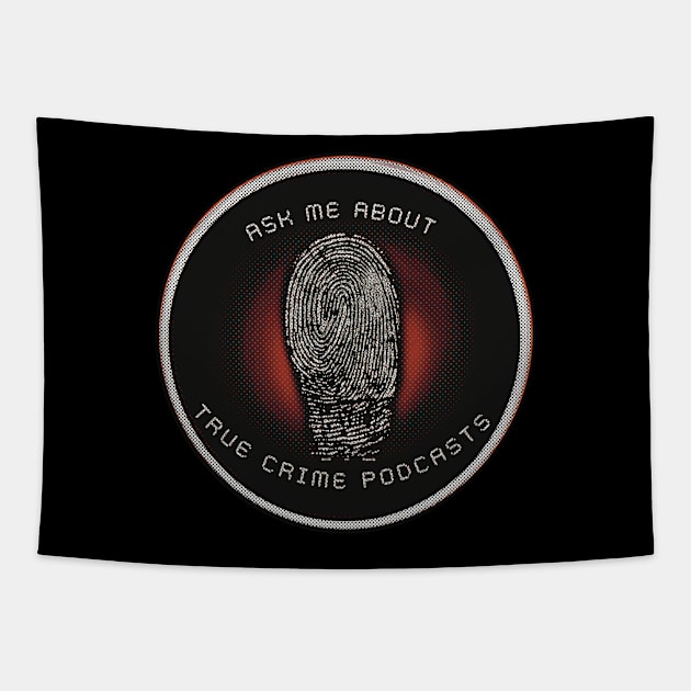 Ask Me About True Crime Podcasts Tapestry by ROLLIE MC SCROLLIE