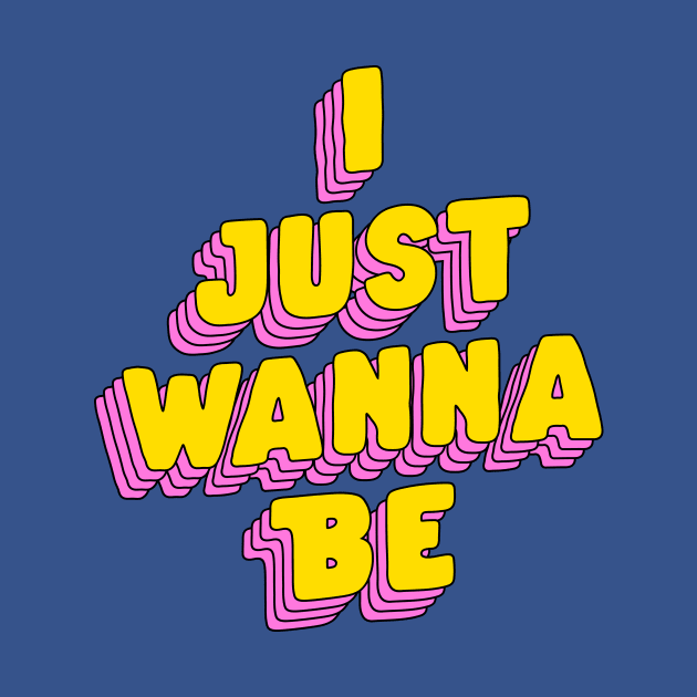 I Just Wanna Be by The Motivated Type in Green, Pink and Yellow by MotivatedType