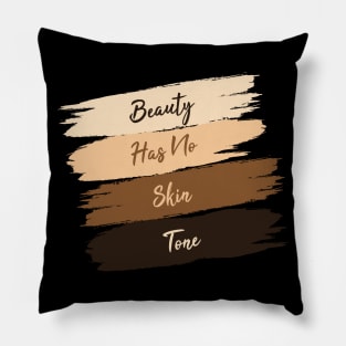 Beauty Has No Skin Tone Pillow