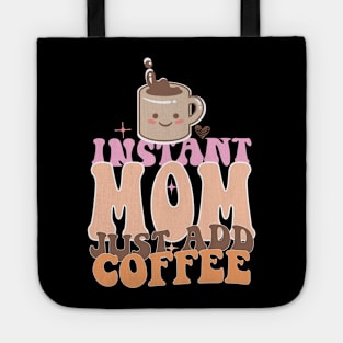 Instant Mom Just Add Coffee Mothers Day Gift Tote