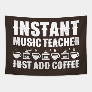 Instant Music Teacher Just Add Coffee Tapestry