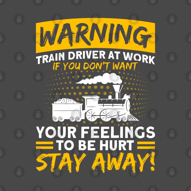 Warning Train Driver At Work Railroad Train by Toeffishirts