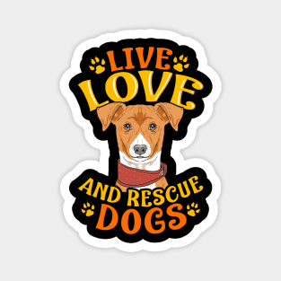 Cute & Funny Live, Love, Rescue Dogs Puppy Owners Magnet