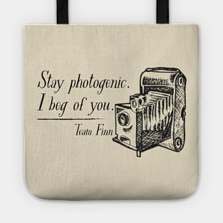 Stay photogenic. I beg of you. Team Finn Tote