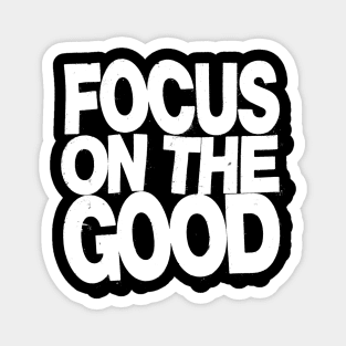 Focus on the Good Magnet