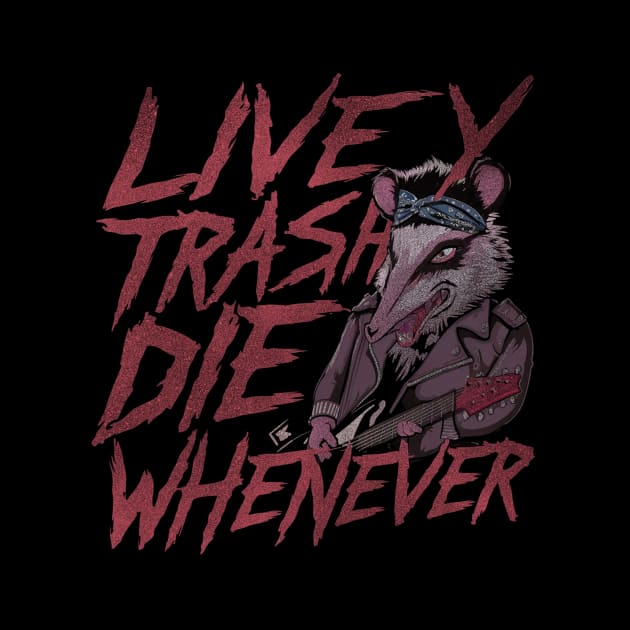 Possum Live Trashy Die Whenever Shirt, Funny Opossum Meme by CamavIngora