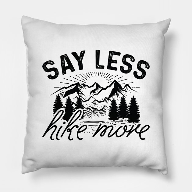 Say Less Hike More Pillow by LuckyFoxDesigns