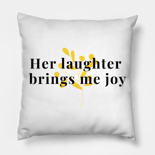 Her laughter brings me joy Pillow by Fanu2612