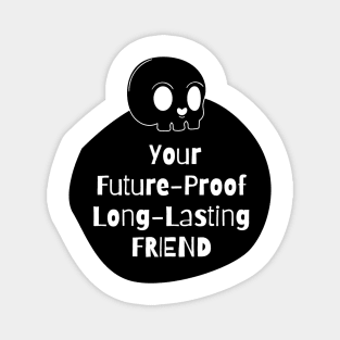 Your Future-Proof Long-Lasting Friend Magnet