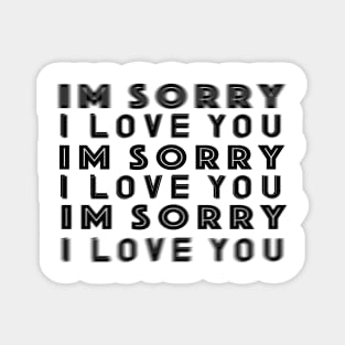 Im Sorry I Love You T-Shirt Magnet