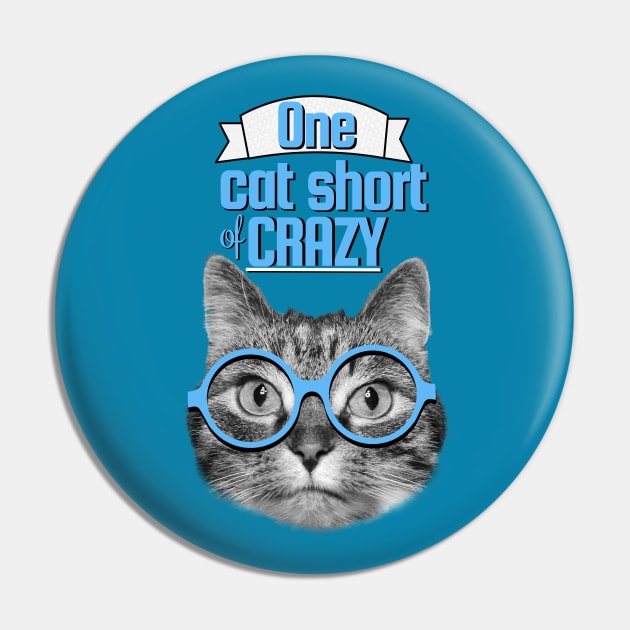 Just one cat short of being crazy Pin by Purrfect