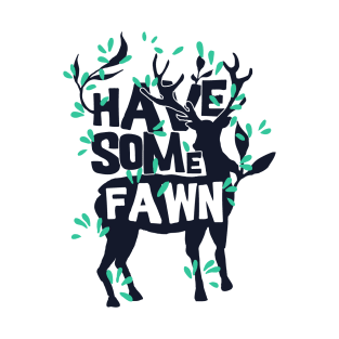 Have Some Fawn T-Shirt