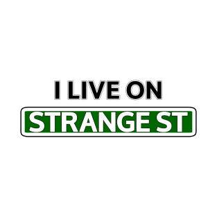 I live on Strange St T-Shirt