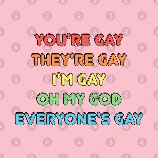 Everyone is gay by Crooked Skull