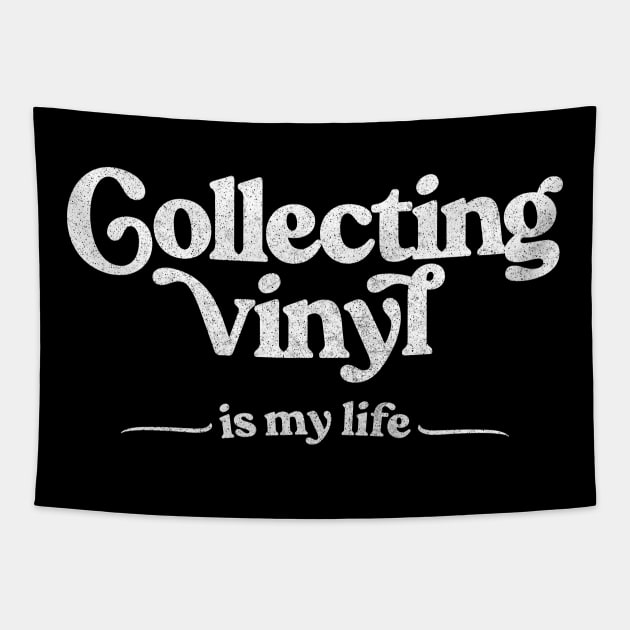 Collecting Vinyl Is My Life / Vinyl Records Geek Gift Tapestry by DankFutura