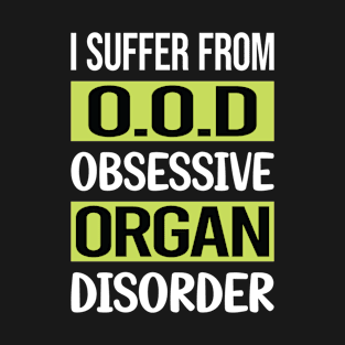 Obsessive Love Organ Organist T-Shirt