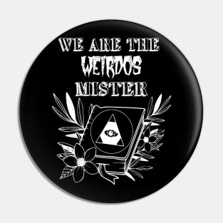 We Are The Weirdos Mister Pin