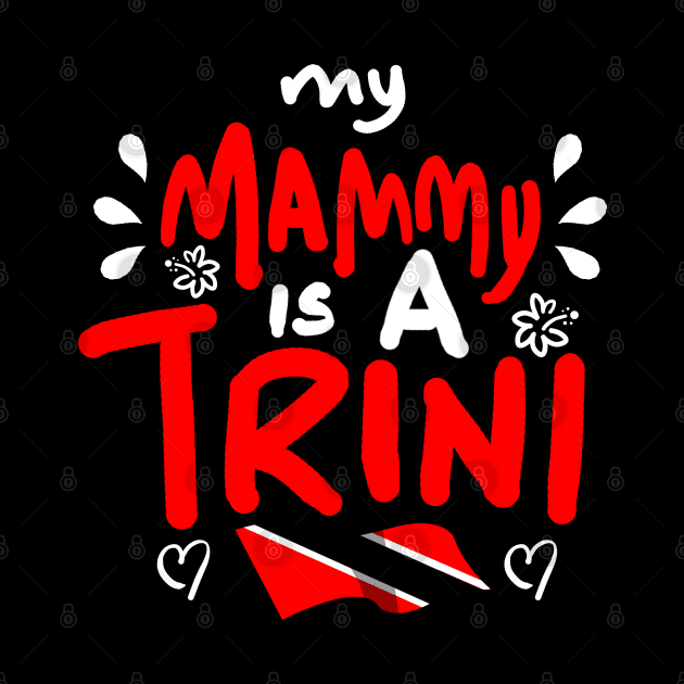 My Mammy Is A Trini | Trinidad And Tobago | Trini To De Bone | Trinidad Slang by Trinidad Slang Clothing