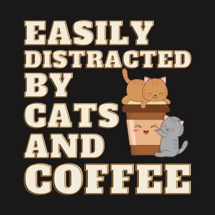 Easily Distracted by Cats and Coffee T-Shirt