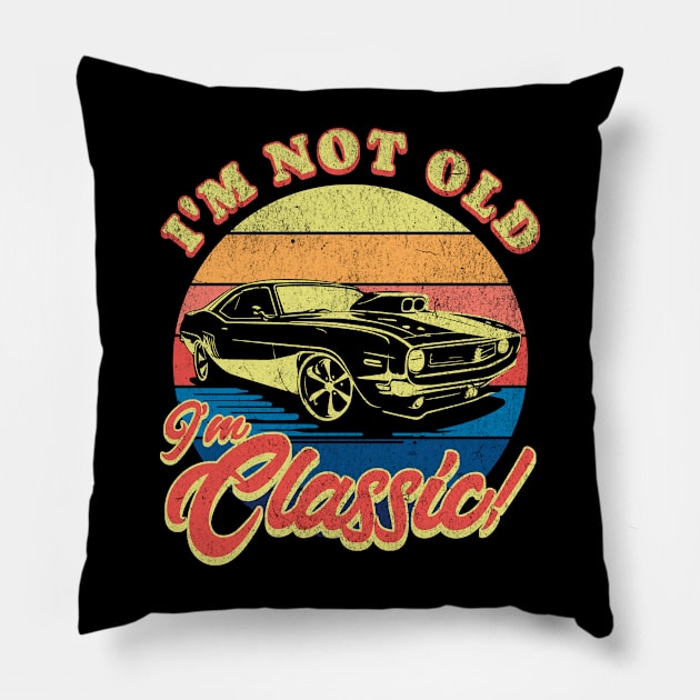 I’m Not Old I’m Classic! Pillow by BankaiChu