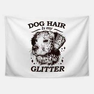 Dog hair is my glitter Tapestry