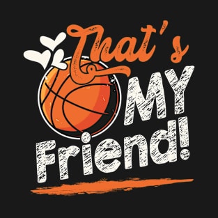 That's My Friend Basketball Family Matching T-Shirt