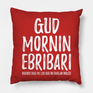 Gud Mornin Ebribari Pillow