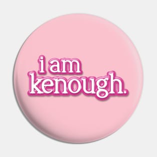 i am kenough Pin