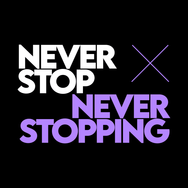 Never Stop Never Stopping [Purple] by Dusty Daze