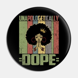 Unapologetically Dope Black Afro T-Shirt Melanin African American Black History Gift Pin