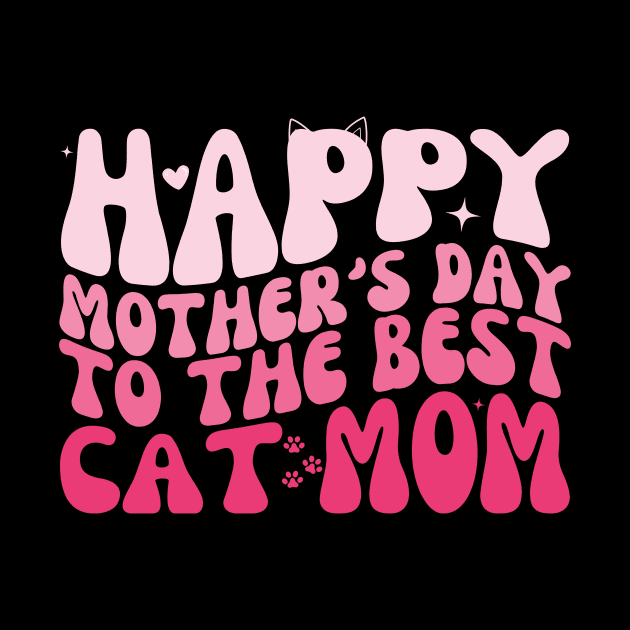 Happy Mother's Day: Best Cat Mom Ever - Retro Groovy Cat Lover by Orth