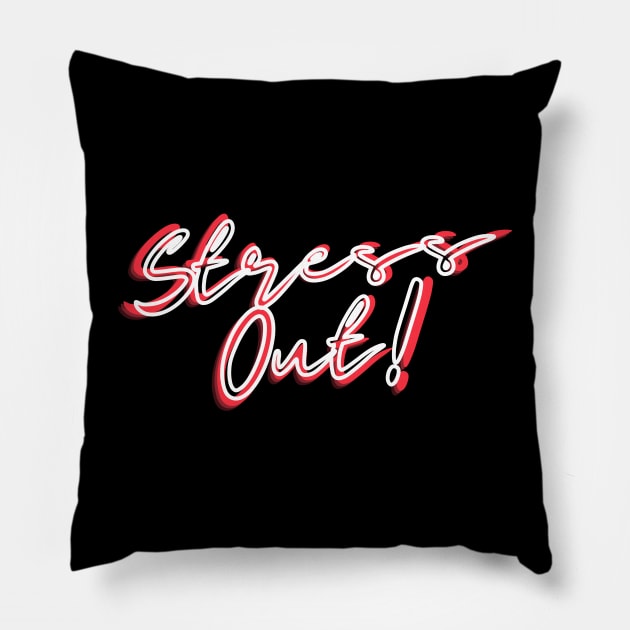 Stress out Pillow by iconking1234