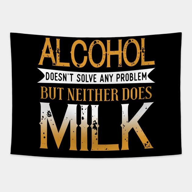 Alcohol Doesn't Solve Any Problems But Neither Does Milk Tapestry by VintageArtwork