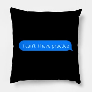 I can't, i have practice Pillow