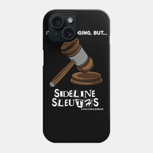 I'm not judging, but... Phone Case