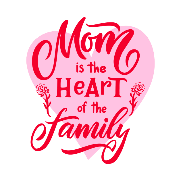 Mothers day quote Mon is the heart of the family by linasemenova