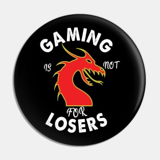 gaming is not for losers Pin