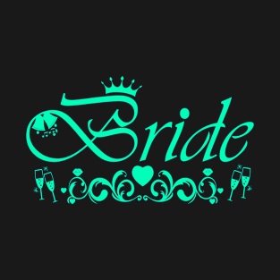 Bride - bachelorette party, (turquoise) T-Shirt