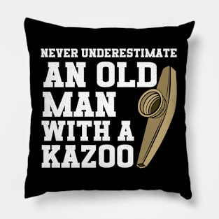 Never Underestimate An Old Man With A Kazoo Pillow