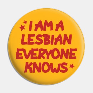 I Am A Lesbian Everyone Knows Pin