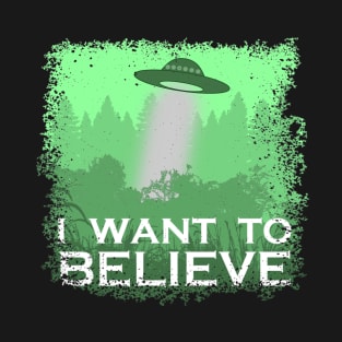 I want to Believe T-Shirt