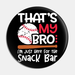 That’s My Bro I'm Just Here For Snack Bar Pin