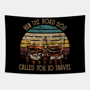 Run The Road God Called You To Travel Whisky Mug Tapestry