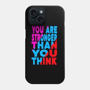 You are stronger than you think Phone Case