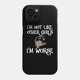 Possum I'm Not Like Other Girls, I'm Worse Phone Case