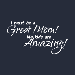 I'm a Great Mom T-Shirt