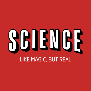 Science Like Magic, But Real T-Shirt