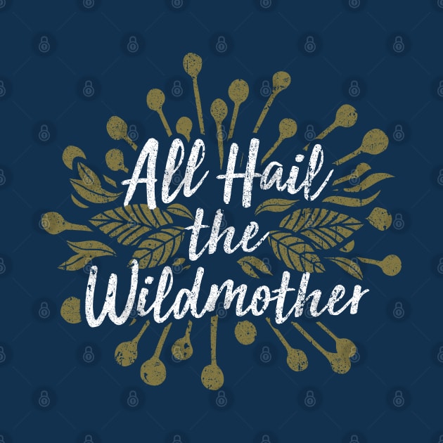 All Hail the Wildmother by huckblade