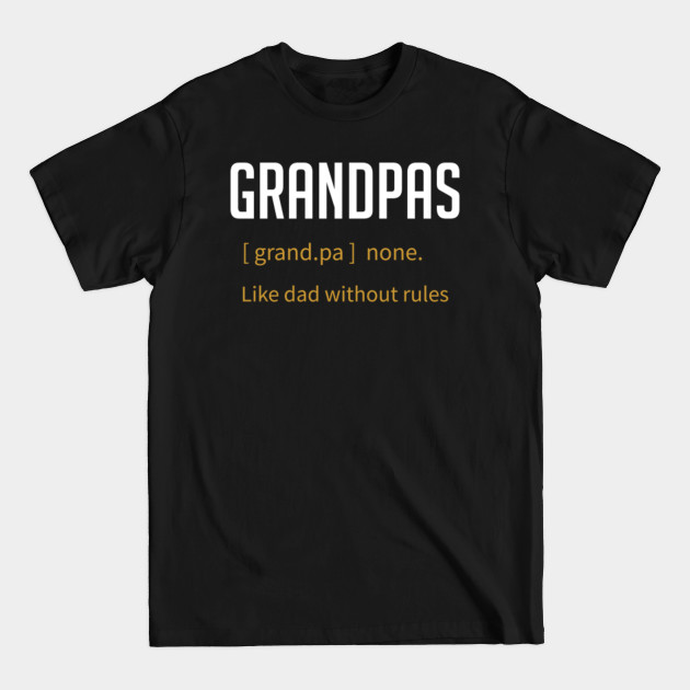 Discover Grandpas Are Dads Without Rules Funny Grandfather Grandpa Gift - Grandpa Gift Ideas - T-Shirt