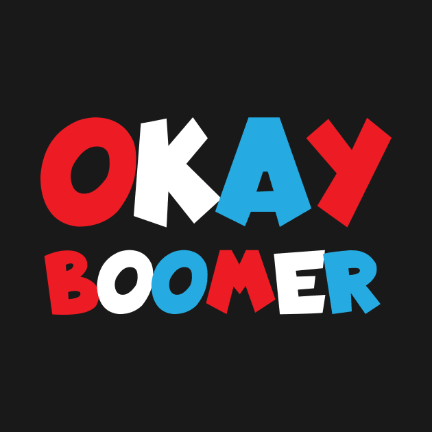 Okay Boomer by WMKDesign